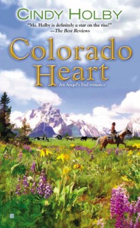 Colorado Heart (Angel's End, #2) - Cindy Holby