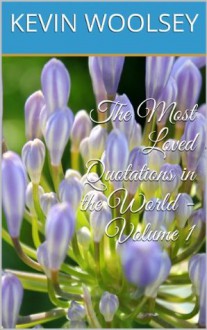 The Most Loved Quotations in the World - Volume 1 - Kevin Woolsey