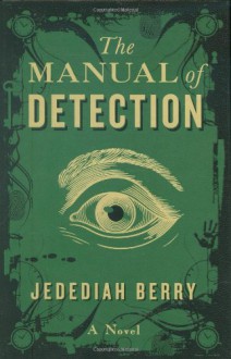 The Manual of Detection - Jedediah Berry