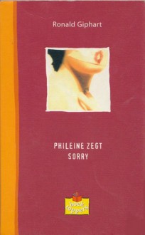 Phileine zegt sorry - Ronald Giphart