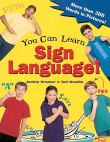 You Can Learn Sign Language! - Jackie Kramer, Tali Ovadia