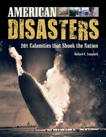 American Disasters: 201 Calamities That Shook the Nation - Ballard C. Campbell