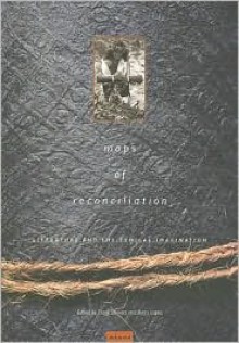 Maps of Reconciliation: Literature and the Ethical Imagination - Frank Stewart