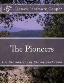 The Pioneers - Summit Classic Press, James Fenimore Cooper