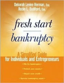 Fresh Start Bankruptcy: A Simplified Guide for Individuals and Entrepreneurs - Deborah Levine Herman, Robin L. Bodiford