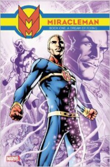 Miracleman Book 1: A Dream of Flying - Alan Moore