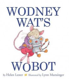 Wodney Wat's Wobot - Helen Lester