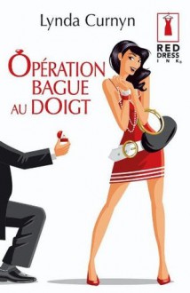 Opération bague au doigt (Red Dress Ink) (French Edition) - Lynda Curnyn, F-M-J Wright