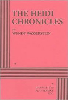 The Heidi Chronicles. - Wendy Wasserstein