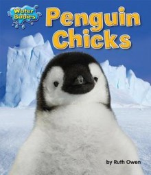 Penguin Chicks - Ruth Owen