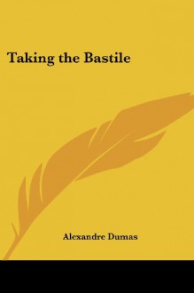 Taking the Bastile - Alexandre Dumas