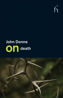 On Death - John Donne, Edward Docx