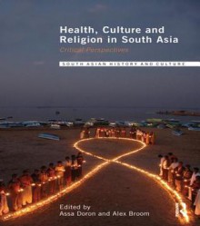 Health, Culture and Religion in Sou: Critical Perspectives - Assa Doron, Alex Broom