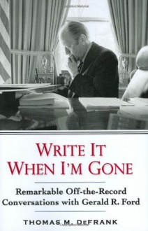 Write it When I'm Gone - Thomas M. Defrank, Thomas M. Defrank