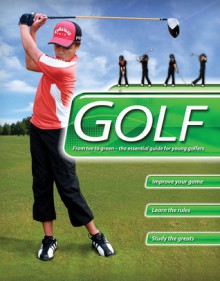 Golf: From Tee to Green-The Essential Guide for Young Golfers - Clive Gifford