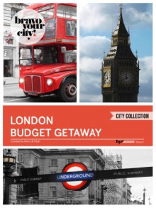 London Budget Getaway (Bravo Your City! Book 7) - Kerry Lee, Oisin Joyce