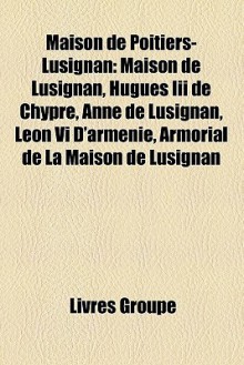 Maison De Poitiers-Lusignan - Livres Groupe