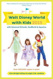 Fodor's Walt Disney World with Kids 2015: with Universal Orlando, SeaWorld & Aquatica - Kim Wright Wiley