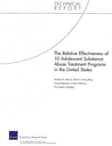 The Relative Effectiveness of 10 Adolescent Substance Abuse Treatment Programs in the United States - Andrew R. Morral, Daniel F. McCaffrey, Greg Ridgeway