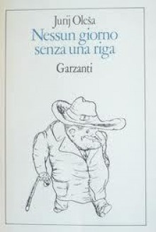 Nessun giorno senza una riga - Yury Olesha, Costantino Di Paola, Viktor Sklovsky