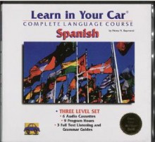 Learn in Your Car: Spanish : Complete Language Course (Listening Guides and 6 Cassettes) - Henry N. Raymond, Oscar M. Ramirez