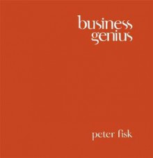 Business Genius: A More Inspired Approach to Business Growth - Peter Fisk