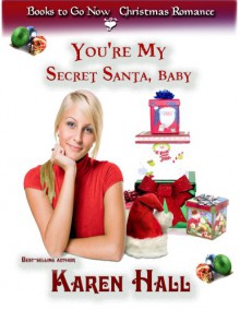 You're my Secret Santa, Baby - Karen Hall