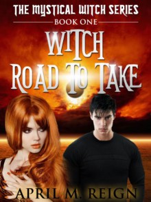 Witch Road to Take #1 (The Mystical Witch Series) - April M. Reign, Eve Paludan