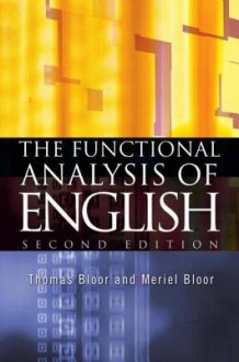 The Functional Analysis of English: A Hallidayan Approach - Thomas Bloor, Meriel Bloor