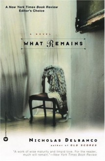 What Remains - Nicholas Delbanco