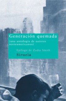 Generación quemada (Una antología de autores norteamericanos) - Zadie Smith, George Saunders, Jeffrey Eugenides, Myla Goldberg