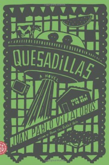 Quesadillas - Juan Pablo Villalobos, Rosalind Harvey