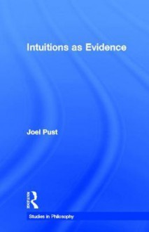 Intuitions as Evidence - Joel Pust