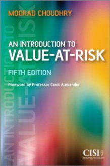 An Introduction to Value-at-Risk (Securities Institute) - Moorad Choudhry, Carol Alexander