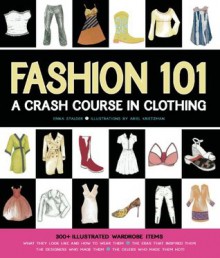 Fashion 101: A Crash Course in Clothing - Erika Stalder