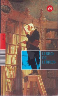 Libro de libros/ Book of Books (Spanish Edition) - Jorge Luis Borges, Ray Bradbury, Pedro Antonio de Alarcón, Javier Azpeitia