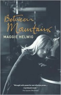 Between Mountains - Maggie Helwig