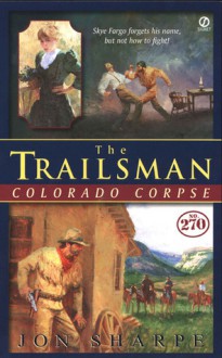 Colorado Corpse (The Trailsman, #270) - Jon Sharpe