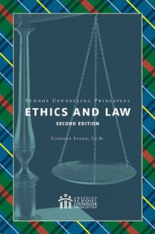 School Counseling Principles: Ethics and Law - Carolyn Stone