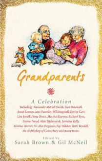 Grandparents: A Celebration - Sarah Brown, Gil McNeil