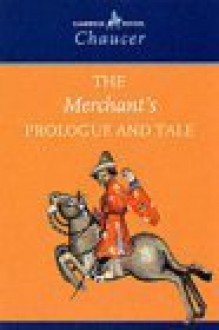 The Merchant's Prologue and Tale - Geoffrey Chaucer