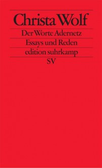 Der Worte Adernetz - Essays und Reden - Christa Wolf