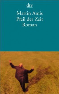 Pfeil der Zeit - Martin Amis, Alfons Winkelmann