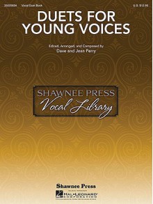 Duets for Young Voices (Shawnee Press Vocal Library) - Dave Perry, Jean Perry