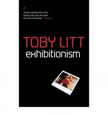 Exhibitionism - Toby Litt