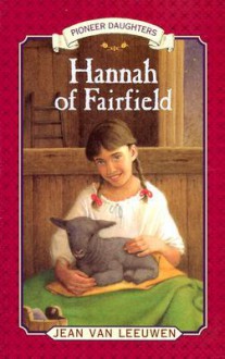 Hannah of Fairfield: Pioneer Daughters #1 - Jean Van Leeuwen, Donna Diamond