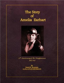 The Story of Amelia Earhart - David Bowman