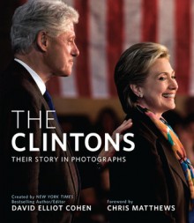 The Clintons: Their Story in Photographs - David Elliot Cohen