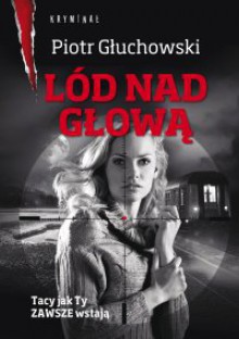 Lód nad głową - Piotr Głuchowski