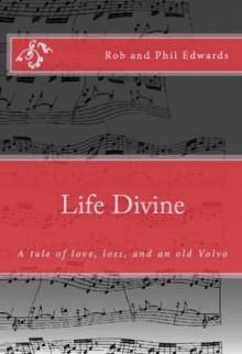 Life Divine - Rob Edwards, Phil Edwards